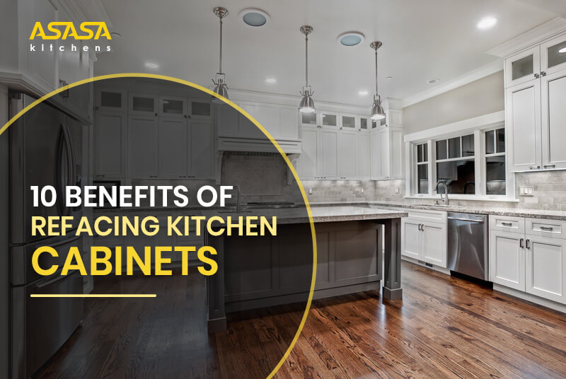 10 Benefits of Refacing Kitchen Cabinets
